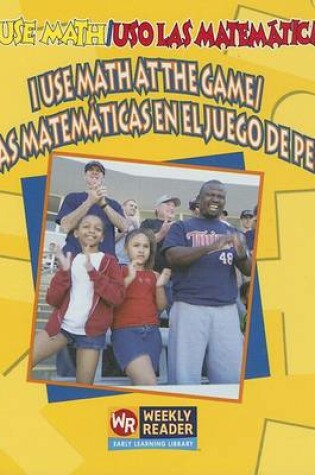 Cover of I Use Math At The Game/ USO las Matematicas en el Juego de Pelota