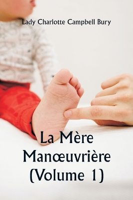 Book cover for La M�re Manoeuvri�re (Volume 1)