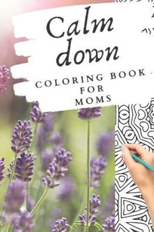 Cover of Calm down coloring book for moms