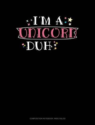 Cover of I'm a Unicorn Duh