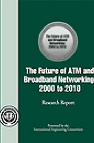 Cover of The Future of ATM and Broadband Networking