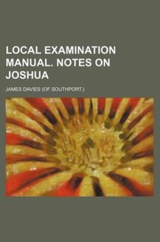 Cover of Local Examination Manual. Notes on Joshua