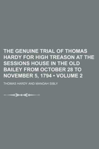 Cover of The Genuine Trial of Thomas Hardy for High Treason at the Sessions House in the Old Bailey from October 28 to November 5, 1794 (Volume 2)