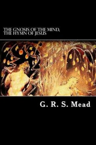 Cover of The Gnosis of the Mind, the Hymn of Jesus