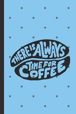 Book cover for There is Always Time For Coffee