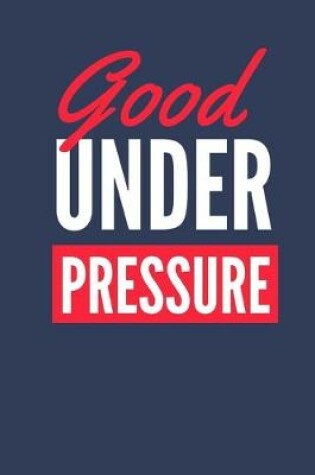 Cover of Good Under Pressure