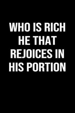 Cover of Who Is Rich He That Rejoices In His Portion