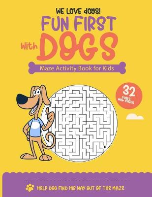 Book cover for Fun First with Dogs Maze Activity Book for Kids