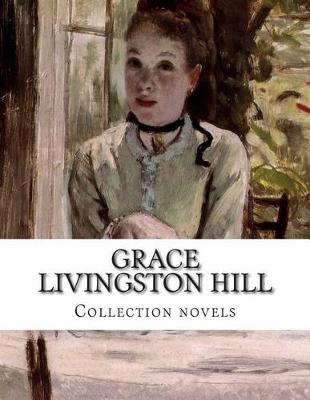 Book cover for Grace Livingston Hill, Collection novels
