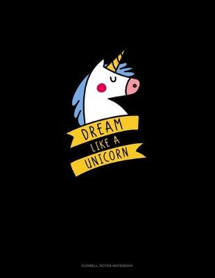 Cover of Dream Like A Unicorn