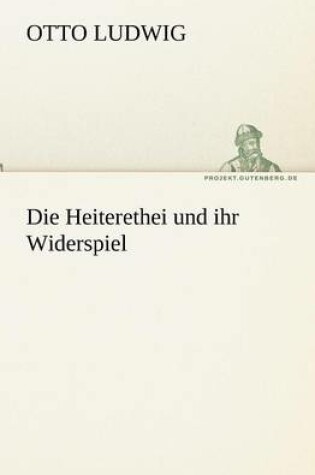 Cover of Die Heiterethei Und Ihr Widerspiel