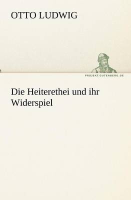 Book cover for Die Heiterethei Und Ihr Widerspiel