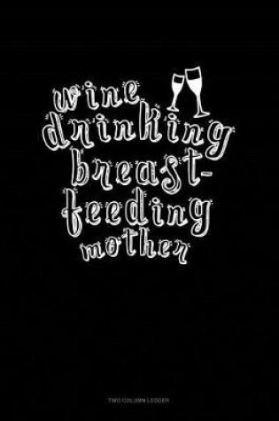 Cover of Wine Drinking Breastfeeding Mother