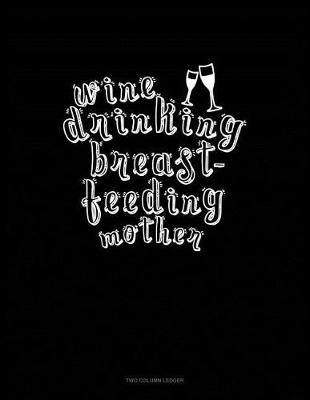 Cover of Wine Drinking Breastfeeding Mother