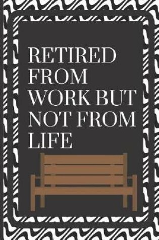 Cover of Retirement from Work, But Not from Life.