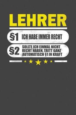 Book cover for Lehrer 1 Ich Habe Immer Recht 2 Sollte Ich Einmal Nicht Recht Haben, Tritt Ganz Automatisch 1 In Kraft