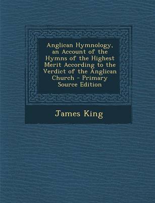 Book cover for Anglican Hymnology, an Account of the Hymns of the Highest Merit According to the Verdict of the Anglican Church