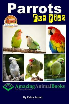 Book cover for Parrots For Kids Amazing Animal Books For Young Readers