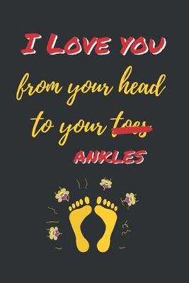 Book cover for I Love You from Your Head to Your Toes, Ankles