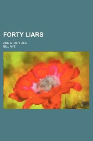 Cover of Forty Liars; And Other Lies