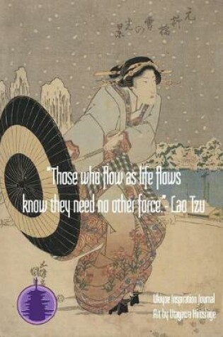 Cover of "Those who flow as life flows know they need no other force." - Lao Tzu