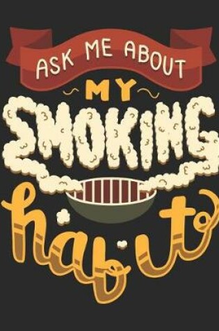 Cover of Ask Me about My Smoking Habit