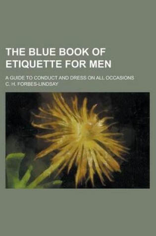 Cover of The Blue Book of Etiquette for Men; A Guide to Conduct and Dress on All Occasions