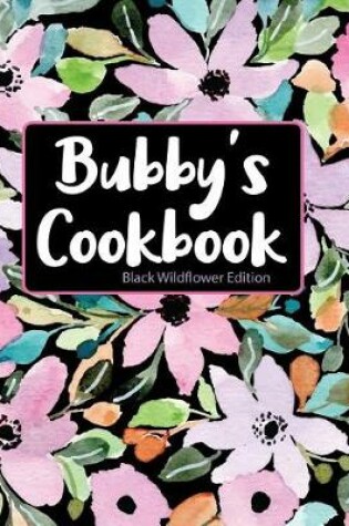 Cover of Bubby's Cookbook Black Wildflower Edition