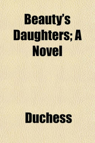 Cover of Beauty's Daughters; A Novel