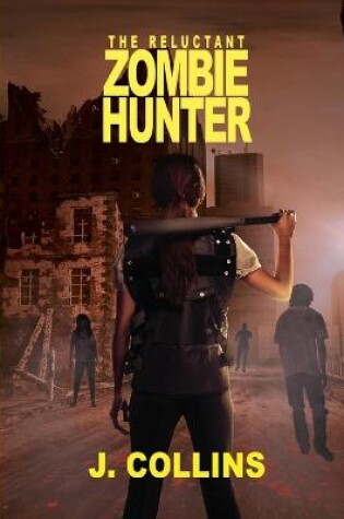 Cover of The Reluctant Zombie Hunter