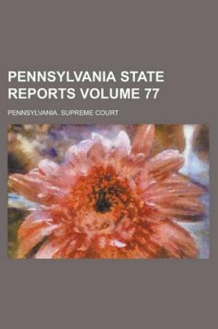 Cover of Pennsylvania State Reports Volume 77