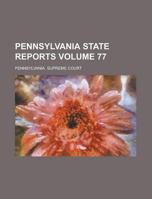 Book cover for Pennsylvania State Reports Volume 77