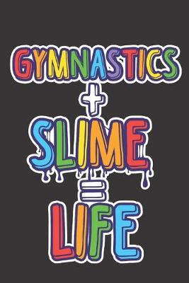 Book cover for Gymnastics + Slime = Life