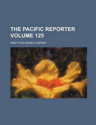 Book cover for The Pacific Reporter Volume 125