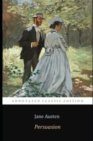 Cover of Persuasion "A Jane Austen's All Time Classic Novel (Annotated) Unabridged Edition