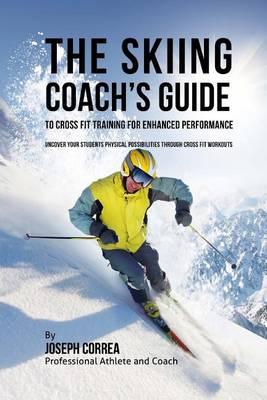 Book cover for The Skiing Coach's Guide to Cross Fit Training for Enhanced Performance