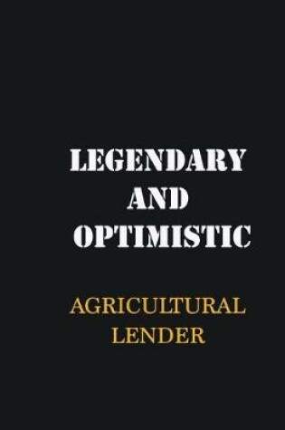 Cover of Legendary and Optimistic Agricultural Lender