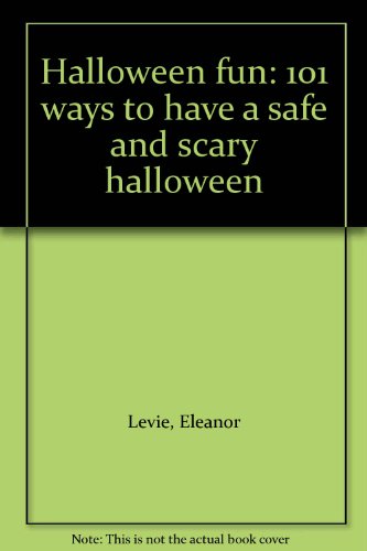 Book cover for Halloween Fun: 101 Ways to Have a Safe and Scary Halloween