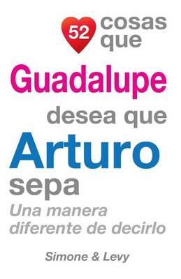 Book cover for 52 Cosas Que Guadalupe Desea Que Arturo Sepa