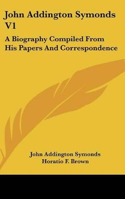 Book cover for John Addington Symonds V1