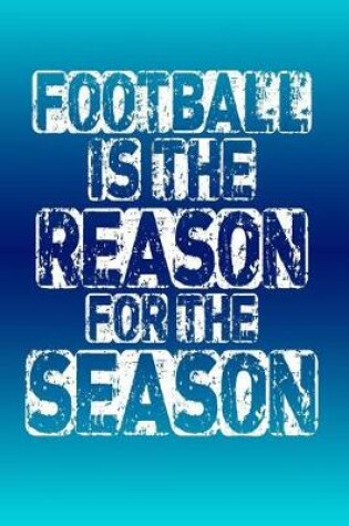 Cover of Football Is the Reason for the Season