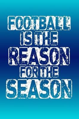 Book cover for Football Is the Reason for the Season