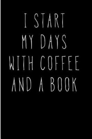 Cover of I Start My Days With Coffee and a Book