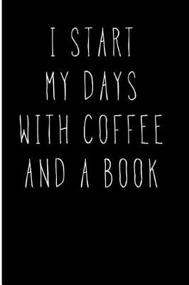 Book cover for I Start My Days With Coffee and a Book