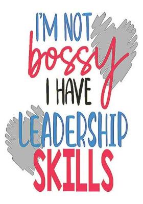 Book cover for I'm Not Bossy I Have Leadership Skills