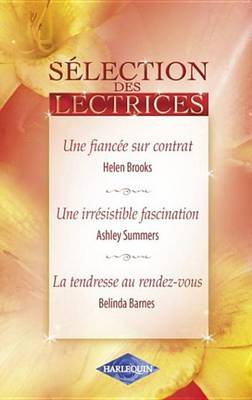 Book cover for Une Fiancee Sur Contrat - Une Irresistible Fascination - La Tendresse Au Rendez-Vous