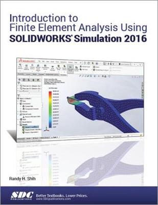 Book cover for Introduction to Finite Element Analysis Using SOLIDWORKS Simulation 2016