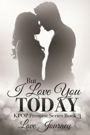 Cover of But I Love You Today