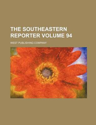 Book cover for The Southeastern Reporter Volume 94