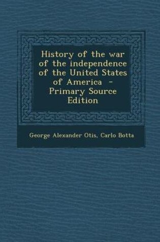 Cover of History of the War of the Independence of the United States of America - Primary Source Edition